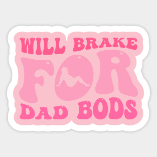 Will Brake For Dad Bods Sticker